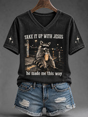 Women's Funny Take It Up With Jesus He Made Me This Way Print V-Neck Tee